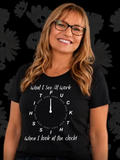 What I See At Work Clock Tee