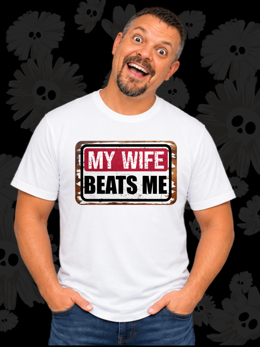 MY WIFE BEATS ME — Funny Couples Graphic Tee 😂